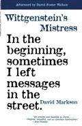Wittgensteins Mistress In the Beginning Sometimes I Left Messages in the Street