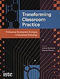 Transforming Classroom Practice Professional Development Strategies In Educational Technology