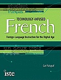 Technology Infused French Foreign Language Instruction for the Digital Age