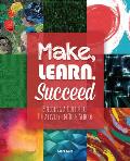 Make, Learn, Succeed: Building a Culture of Creativity in Your School