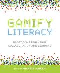 Gamify Literacy: Boost Comprehension, Collaboration and Learning