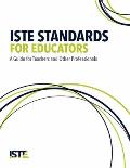 Iste Standards for Educators: A Guide for Teachers and Other Professionals