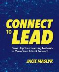 Connect to Lead: Power Up Your Learning Network to Move Your School Forward
