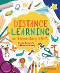 Distance Learning for Elementary Stem: Creative Projects for Teachers and Families