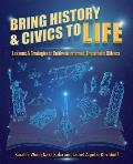 Bring History and Civics to Life: Lessons and Strategies to Cultivate Informed, Empathetic Citizens