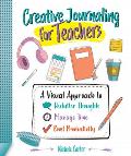 Creative Journaling for Teachers: A Visual Approach to Declutter Thoughts, Manage Time and Boost Productivity