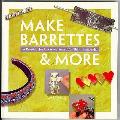 Make Barrettes & More 16 Projects For Cr