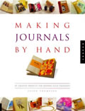 Making Journals by Hand 20 Creative Projects for Keeping Your Thoughts