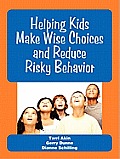 Helping Kids Make Wise Choices and Reduce Risky Behavior