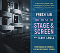 Fresh Air: The Best of Stage and Screen: Terry Gross Interviews 17 Stars of Stage and Screen