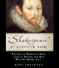 Shakespeare by Another Name The Life of Edward de Vere Earl of Oxford the Man Who Was Shakespeare
