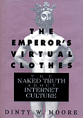 Emperors Virtual Clothes The Naked Truth about Internet Culture