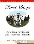 First Dogs American Presidents & Their Best Friends