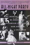 All Night Party The Women of Bohemian Greenwich Village & Harlem 1913 1930