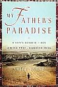 My Fathers Paradise A Sons Search for His Jewish Past in Kurdish Iraq