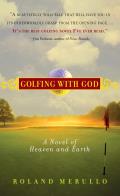 Golfing with God a Novel of Heaven & Earth