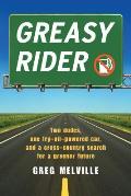 Greasy Rider Two Dudes One Fry Oil Powered Car & a Cross Country Search for a Greener Future