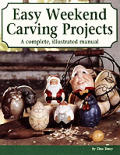 Easy Weekend Carving Projects A Complete Illustrated Manual