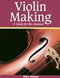 Violin Making A Guide For The Amateur