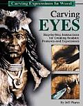 Carving Eyes Step By Step Instructions for Creating Realistic Features & Expressions