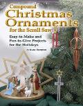 Compound Christmas Ornaments for the Scroll Saw Easy To Make & Fun To Give Projects for the Holidays