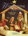 Woodcarving the Nativity in the Folk Art Style Step By Step Instructions & Patterns for a 15 Piece Manger Scene With Patterns