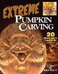 Extreme Pumpkin Carving 20 Amazing Designs from Frightful to Fabulous