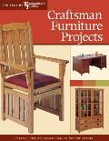 Craftsman Furniture Projects Timeless Designs & Trusted Techniques from Woodworkings Top Experts
