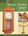 Boxes Clocks Lamps & Small Projects Over 20 Great Projects for the Home from Woodworkings Top Experts