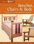 Benches Chairs & Beds Practical Projects from Shaker to Contemporary