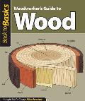 Woodworker's Guide to Wood (Back to Basics): Straight Talk for Today's Woodworker