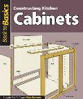 Constructing Kitchen Cabinets (Back to Basics): Straight Talk for Today's Woodworker