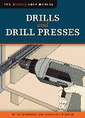 Drills and Drill Presses (Missing Shop Manual ): The Tool Information You Need at Your Fingertips