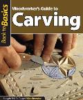 Woodworker's Guide to Carving (Back to Basics): Straight Talk for Today's Woodworker
