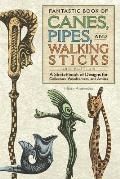 Fantastic Book of Canes, Pipes, and Walking Sticks, 3rd Edition: A Sketchbook of Designs for Collectors, Woodcarvers, and Artists