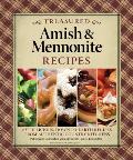 Treasured Amish & Mennonite Recipes 600 Delicious Down To Earth Recipes from Authentic Country Kitchens
