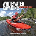 Whitewater Kayaking 2nd Edition The Ultimate Guide
