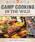 Camp Cooking in the Wild The Black Feather Guide to Eating Well in the Great Outdoors