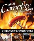 Easy Campfire Cooking 200+ Family Fun Recipes for Cooking Over Coals & In the Flames with a Dutch Oven Foil Packets & More