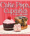 Cake Pops, Cupcakes & Other Petite Sweets: Sweet and Simple Recipes to Turn Your Kitchen Into a Home Bake Shop