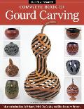 Complete Book of Gourd Carving Revised & Expanded Ideas & Instructions for Fretwork Relief Chip Carving & Other Decorative Methods