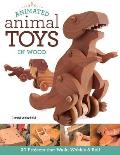 Animated Animal Toys in Wood 20 Projects That Walk Wobble & Roll