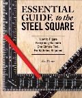 Essential Guide to the Steel Square How to Figure Everything Out with One Simple Tool No Batteries Required