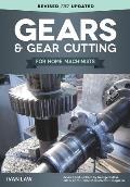 Gears & Gear Cutting for Home Machinists