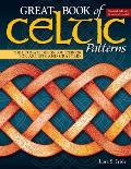 Great Book of Celtic Patterns Second Edition Revised & Expanded The Ultimate Design Sourcebook for Artists & Crafters