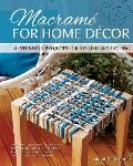 Macrame for Home Decor 40 Stunning Projects for Stylish Decorating