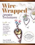 Wire Wrapped Jewelry Techniques Tools & Inspiration for Creating Your Own Fashionable Jewelry
