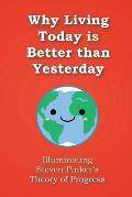 Why Living Today is Better than Yesterday: Illuminating Steven Pinker's Theory of Progress