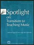 Spotlight on Transition to Teaching Music: Selected Articles from State Mea Journals