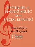 Spotlight on Making Music with Special Learners: Selected Articles from State MEA Journals